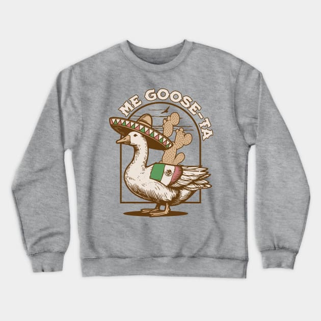 Me Goose Ta - Me Gusta Mexican Funny Spanish Goose Pun Crewneck Sweatshirt by OrangeMonkeyArt